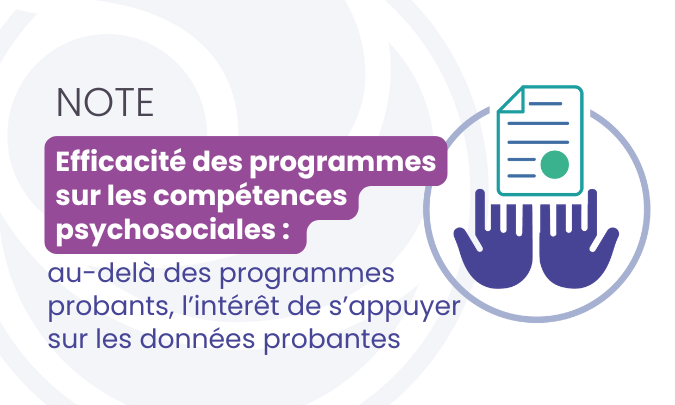 [Note] Efficacité des programmes sur les compétences psychosociales : au-delà des programmes probants, l’intérêt de s’appuyer sur les données probantes