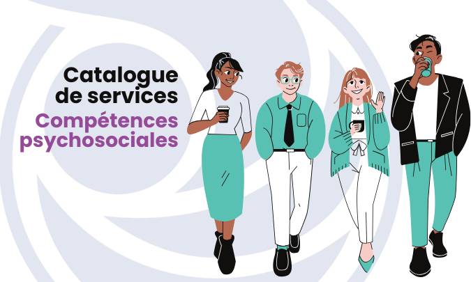 Nos services autour des compétences psychosociales