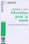Education pour la santé. Concepts, enjeux, planifications