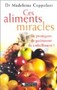 Ces aliments miracles: ils protègent, ils guérissent, ils embellissent!