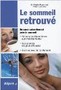 Le sommeil retrouvé, le guide incontournable pour mieux dormir