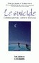 Le suicide. Comment prévenir, comment intervenir