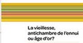 La vieillesse, antichambre de l'ennui ou âge d'or ?