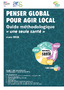 Penser global pour agir local. Guide méthodologique "une seule santé"