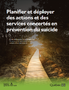Planifier et déployer des actions et des services concertés en prévention du suicide