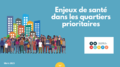 Enjeux de santé dans les quartiers prioritaires