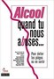 Alcool quand tu nous abuses... Pour éviter les pièges ou en sortir
