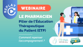 Webinaire "Le pharmacien : pilier de l'ETP - Comment repenser l'accompagnement ?" - 1er juillet 2025 à 13h